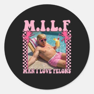 Sticker Rond Man I Love Felons Trump Shirt Funny Trump 2024