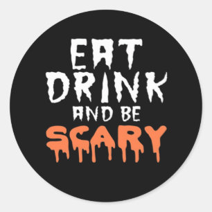Sticker Rond Manger Boire Et Être Drôle Et Effrayant Halloween