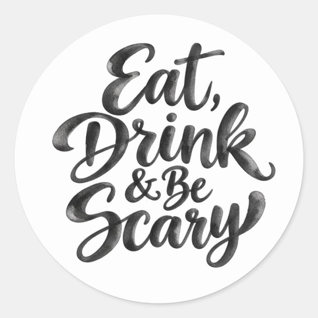 Sticker Rond Manger, boire et être effrayant | Citation drôle d (Devant)