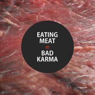 Sticker Rond Manger De La Viande = Mauvais Karma, Activisme Vég