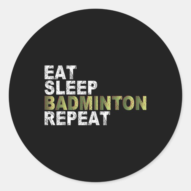 Sticker Rond Manger Dormir Badminton Répéter  (Devant)