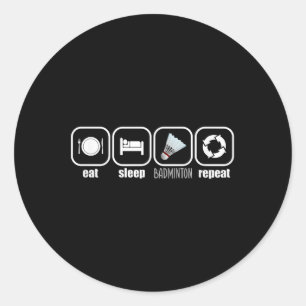Sticker Rond Manger, Dormir, Badminton, Répéter - Drôle de Plaq