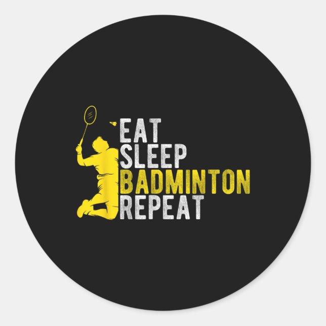 Sticker Rond Manger Dormir Badminton Répéter Enthousiaste de Ba (Devant)