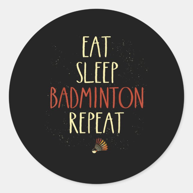 Sticker Rond Manger Sleep Badminton Répéter Shuttle Racket (Devant)
