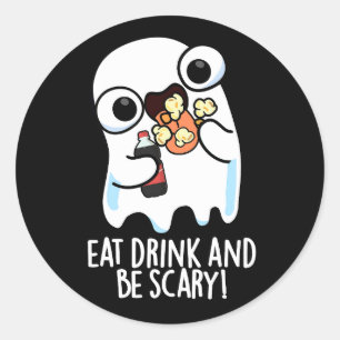 Sticker Rond Mangez Boire Et Soyez Effrayant Fantôme Pun Fantôm
