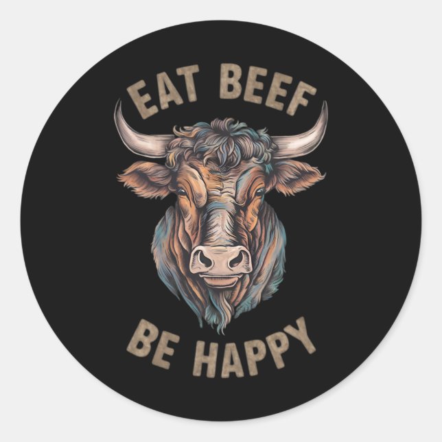Sticker Rond Mangez Du Boeuf Soyez Heureux Carnivore Viande Lov (Devant)