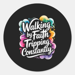 Sticker Rond Marcher par la foi en trébuchant constamment drôle