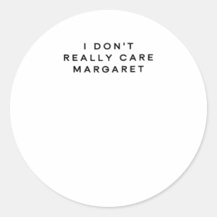 Sticker Rond Margaret 2 ne m'intéresse pas vraiment
