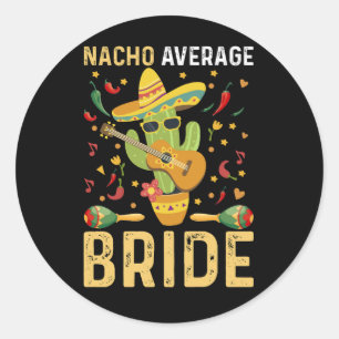Sticker Rond Mariée pas moyenne Nacho Cinco De Mayo Mariage Mex