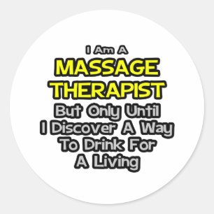 Sticker Rond Massage Thérapeutique Blague .. Boire pour vivre