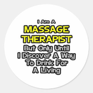 Sticker Rond Massage Thérapiste Plaisanterie .. Boire pour vivr
