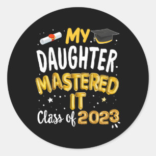 Sticker Rond Masters Graduation Ma Fille L'A Maîtrisée Classe O