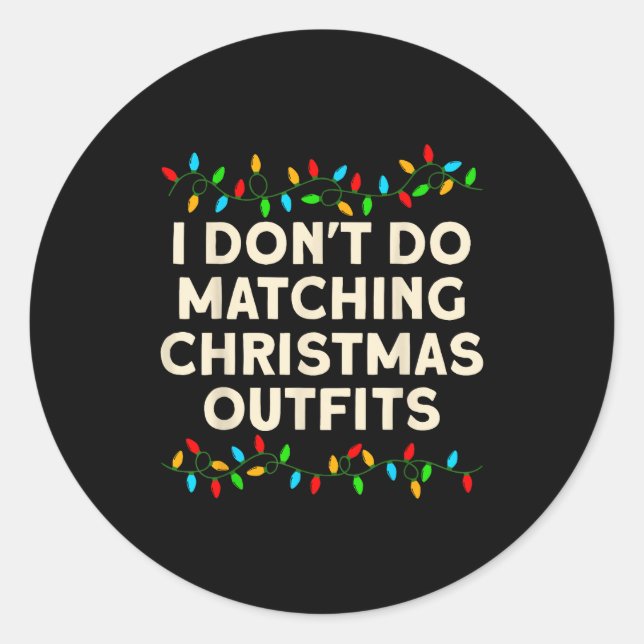Sticker Rond Matching Family I Don't Do Matching Christmas Outf (Devant)