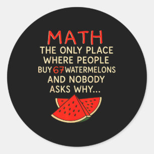 Sticker Rond Math Et 67 Pastèques Drôle 6 7 Mème Calcul