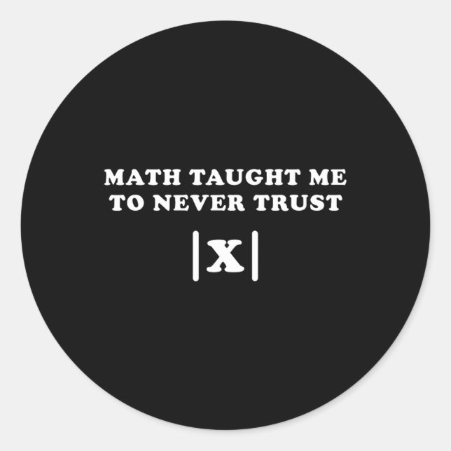 Sticker Rond Math M'A Appris À Ne Jamais Faire Confiance À X Pr (Devant)