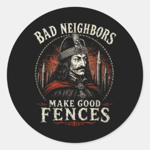 Sticker Rond Mauvais Voisins Font De Bonnes Clôtures Vlad L'Emp