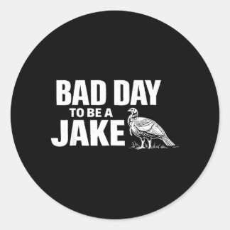 Sticker Rond Mauvaise journée pour être un dindon Jake Humour d