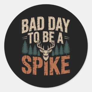 Sticker Rond Mauvaise Journée Pour Une Chasse Au Cerf À Broche 