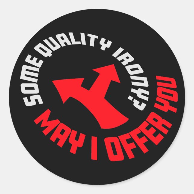 Sticker Rond May I Offer You Some Quality Irony Joke Fun Quote (Devant)