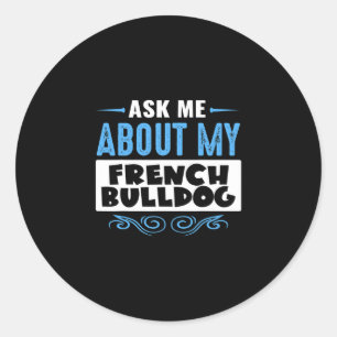 Sticker Rond Me About My French Bulldog (version texte bleu)