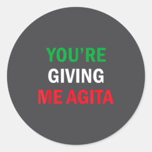 Sticker Rond Me donnant l'agita Citation drôle de dictons itali