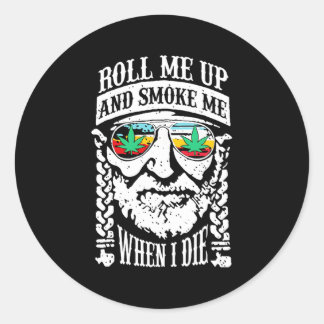Sticker Rond Me Rouler Et Me Fumer Quand Je Meurerai
