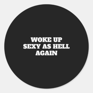 Sticker Rond Me suis réveillé Y comme l'enfer encore Dictons dr