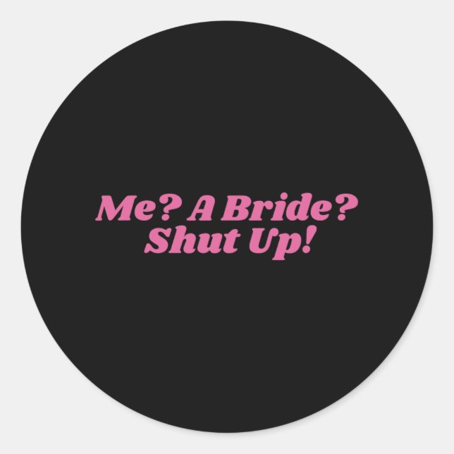 Sticker Rond Me Une Mariée Fermée Bachelorette Party Bridal (Devant)