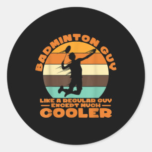 Sticker Rond Mec de badminton - Comme un type normal sauf beauc
