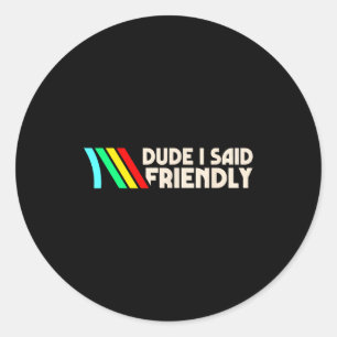 Sticker Rond Mec j'ai dit Amical Drôle de dire de joueur Hommes