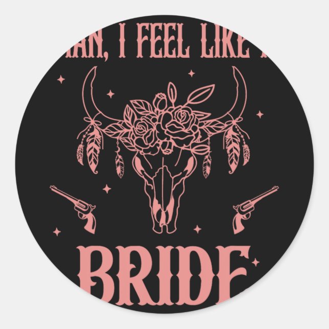 Sticker Rond Mec Je Me Sens Comme Une Mariée Enterrement De Vie (Devant)