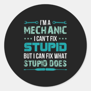 Sticker Rond Mécanicien - Je ne peux pas réparer Stup!d mais je