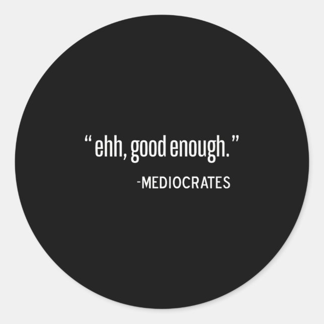Sticker Rond Mediocrates Funny Philosophe, Philosophie Citation (Devant)