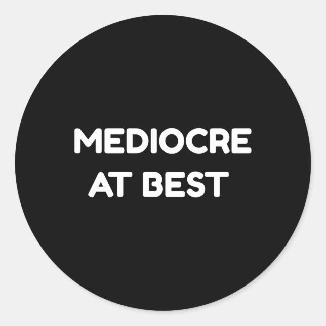 Sticker Rond Médiocre au meilleur prix (Devant)