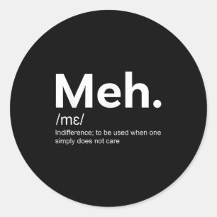 Sticker Rond Meh Drôle Définition Indifférence Pour Les Hommes