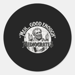 Sticker Rond Meh Good Assez Médiocrates - Philosophie Drôle
