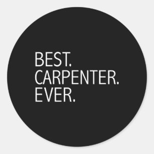 Sticker Rond Meilleur Carpenter Ever Carpentry School Amusant