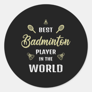 Sticker Rond Meilleur Joueur De Badminton Dans Le Monde Drôle B