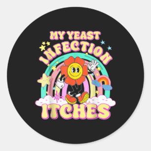 Sticker Rond Mème amusant Mon infection de levure démangeaisons