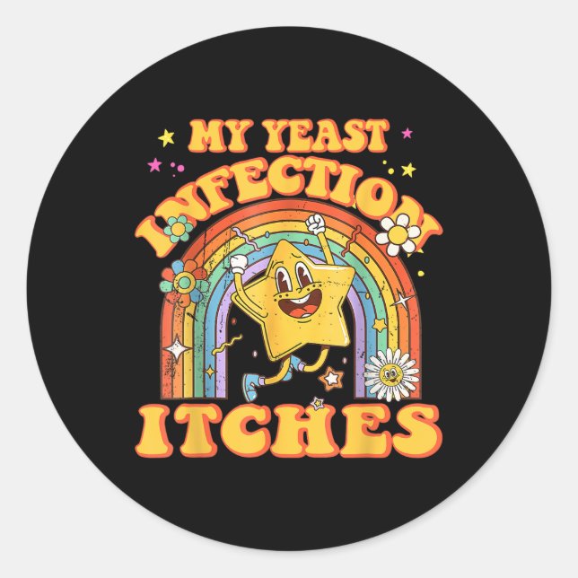 Sticker Rond Mème amusant Mon infection de levure démangeaisons (Devant)