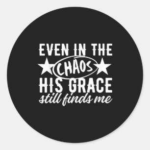 Sticker Rond Même dans le chaos sa grâce me trouve encore Chris
