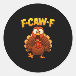 Sticker Rond Meme de dinde drôle de Thanksgiving F-caw-f Humour