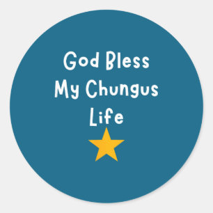 Sticker Rond Mème de la vie de Chungus bénie par Dieu