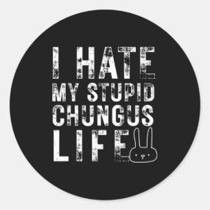 Sticker Rond Meme de lapin Je déteste ma vie de stud Chungus