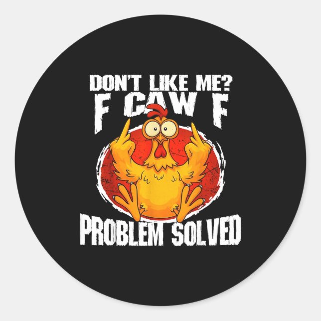 Sticker Rond Mème de poulet drôle Ne m'aime pas F-caw-f Problèm (Devant)