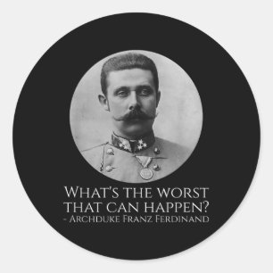 Sticker Rond Mème d'histoire - Archduke Franz Ferdinand - Wwi L