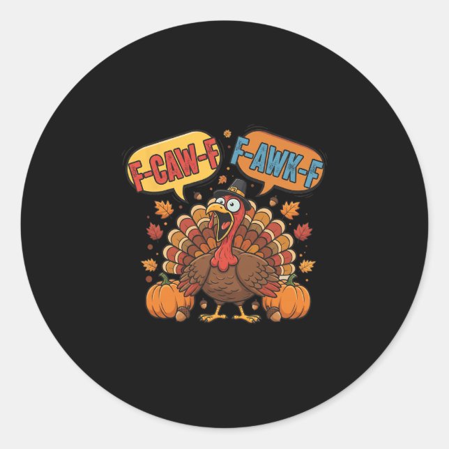 Sticker Rond Mème drôle de dindon de Thanksgiving F-caw-f F-awk (Devant)