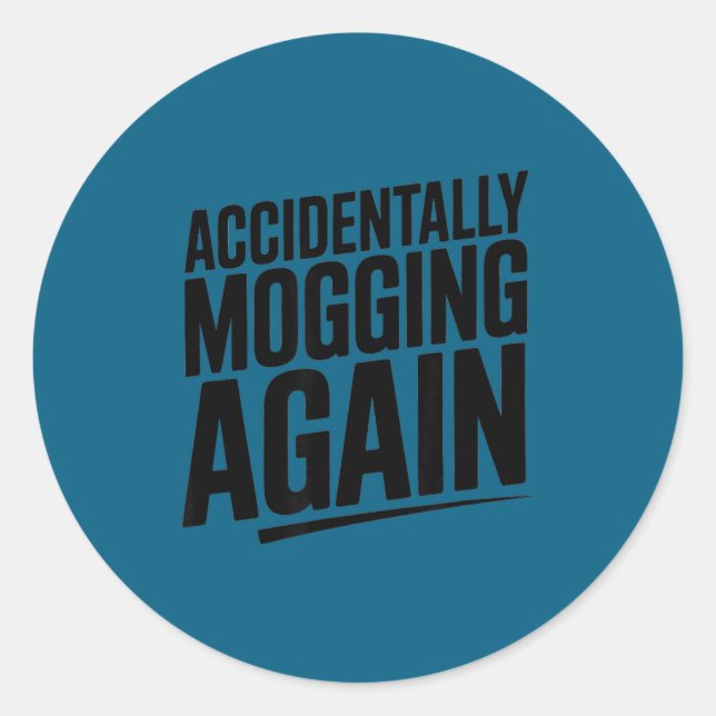 Sticker Rond Mème drôle de mogging encore  (Devant)