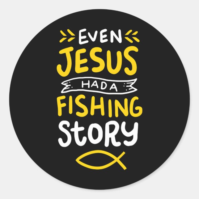 Sticker Rond Même Jésus Avait Une Histoire De Pêche Pêcheur De  (Devant)