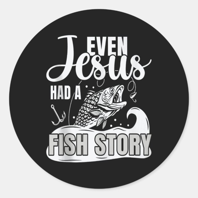 Sticker Rond Même Jésus Avait Une Histoire De Poisson Pêche Pêc (Devant)